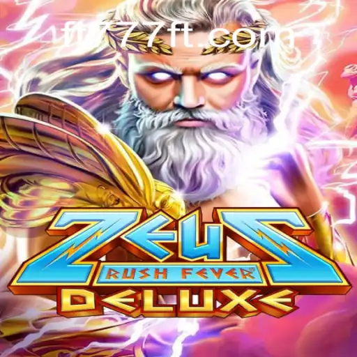 ZeusRushFeverDeluxe: A Thrilling Gaming Experience with FT777⭐️