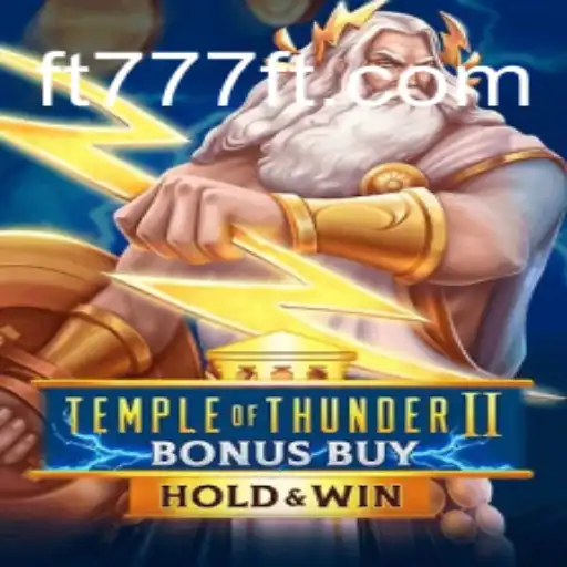 Exploring TempleofThunderIIBonusBuy: A Game-Changer on FT777